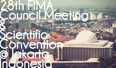 Final Announcement: 28th FIMA Council Meeting & Scientific Convention @ Jakarta, Indonesia
